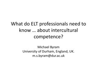 What do ELT professionals need to know … about intercultural competence?