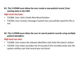 R1. The E-OPMR must allow the user create a new patient record from existing data in the EWS .