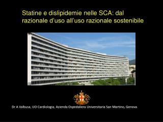 Dr A Valbusa, UO Cardiologia, Azienda Ospedaliera Universitaria San Martino, Genova