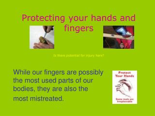 Protecting your hands and fingers Is there potential for injury here?
