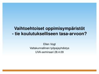 Vaihtoehtoiset oppimisympäristöt - tie koulutukselliseen tasa-arvoon?