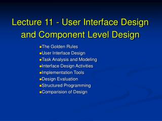 Lecture 11 - User Interface Design and Component Level Design