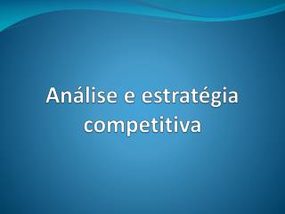Análise e estratégia competitiva