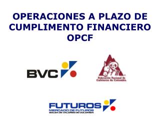 OPERACIONES A PLAZO DE CUMPLIMENTO FINANCIERO OPCF