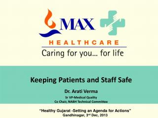 Keeping Patients and Staff Safe Dr. Arati Verma Sr VP-Medical Quality