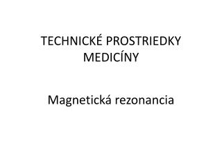 TECHNICKÉ PROSTRIEDKY MEDICÍNY