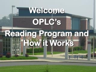 Welcome OPLC’s Reading Program and How it Works