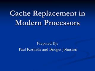 Cache Replacement in Modern Processors