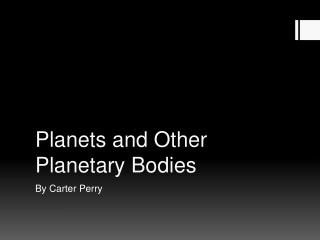 Planets and Other Planetary Bodies
