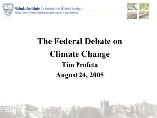 The Federal Debate on Climate Change Tim Profeta August 24, 2005
