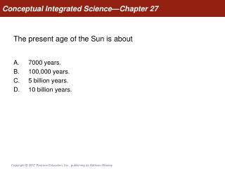 The present age of the Sun is about