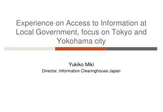 Experience on Access to Information at Local Government, focus on Tokyo and Yokohama city