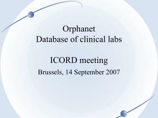 Orphanet Database of clinical labs ICORD meeting