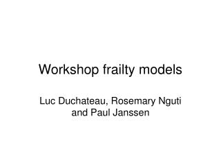 Workshop frailty models