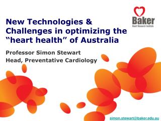 New Technologies &amp; Challenges in optimizing the “heart health” of Australia
