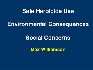 Safe Herbicide Use Environmental Consequences Social Concerns Max Williamson