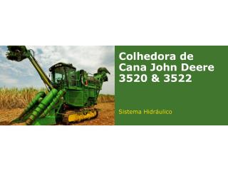 Colhedora de Cana John Deere 3520 &amp; 3522