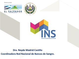 Dra. Neyde Madrid Castillo Coordinadora Red Nacional de Bancos de Sangre.