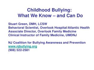 Childhood Bullying: 	What We Know – and Can Do Stuart Green, DMH, LCSW