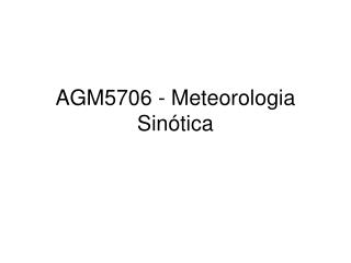 AGM5706 - Meteorologia Sinótica