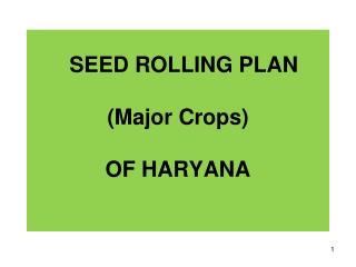 SEED ROLLING PLAN (Major Crops) OF HARYANA