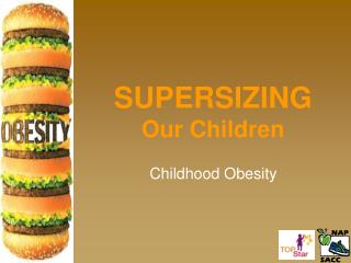 SUPERSIZING Our Children