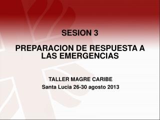 SESION 3 PREPARACION DE RESPUESTA A LAS EMERGENCIAS