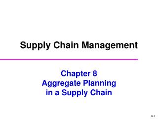 Chapter 8 Aggregate Planning in a Supply Chain