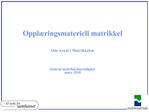 Oppl ringsmateriell matrikkel Om Areal i Matrikkelen Sentral matrikkelmyndighet mars 2010