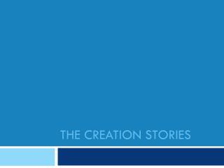 THE Creation Stories