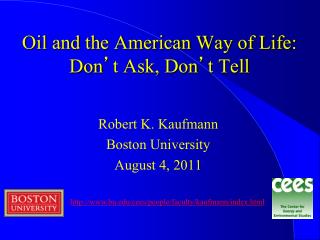 Oil and the American Way of Life: Don ’ t Ask, Don ’ t Tell