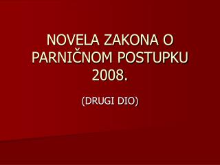NOVELA ZAKONA O PARNIČNOM POSTUPKU 2008.