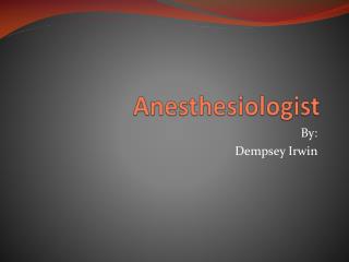 Anesthesiologist