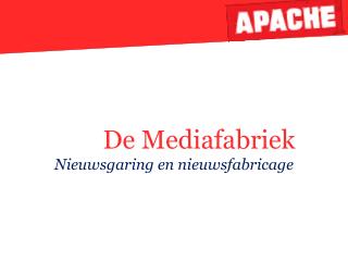 De Mediafabriek Nieuwsgaring en nieuwsfabricage