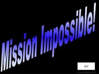 Mission Impossible!