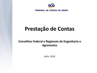 Prestação de Contas Conselhos Federal e Regionais de Engenharia e Agronomia julho 2014