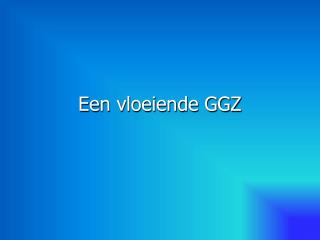 Een vloeiende GGZ