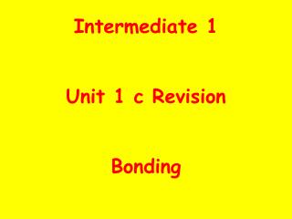 Intermediate 1 Unit 1 c Revision Bonding