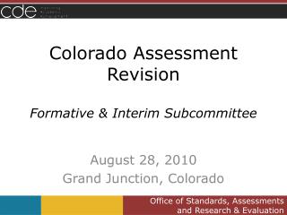 Colorado Assessment Revision Formative &amp; Interim Subcommittee