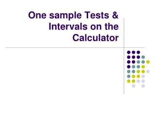 One sample Tests &amp; Intervals on the Calculator