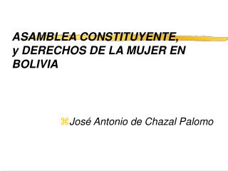 ASAMBLEA CONSTITUYENTE, y DERECHOS DE LA MUJER EN BOLIVIA