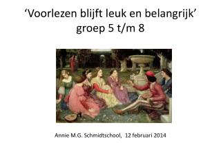 ‘ Voorlezen blijft leuk en belangrijk ’ groep 5 t/m 8 Groep 5 t/m 8