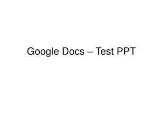 Google Docs – Test PPT