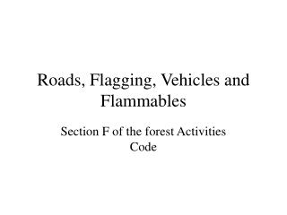 Roads, Flagging, Vehicles and Flammables