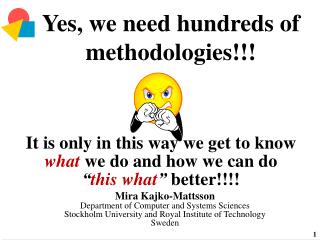 Yes, we need hundreds of methodologies!!!