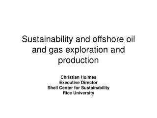Sustainability and offshore oil and gas exploration and production