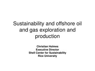 Sustainability and offshore oil and gas exploration and production