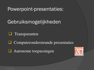 Powerpoint- presentaties : Gebruiksmogelijkheden
