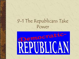 9-1 The Republicans Take Power