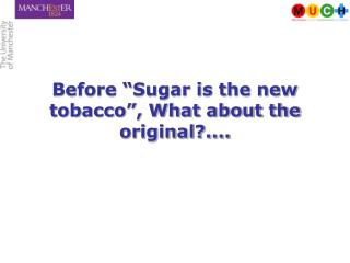 Before “Sugar is the new tobacco”, What about the original?....